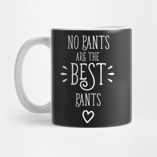 No Pants Are The Best Pants Mug